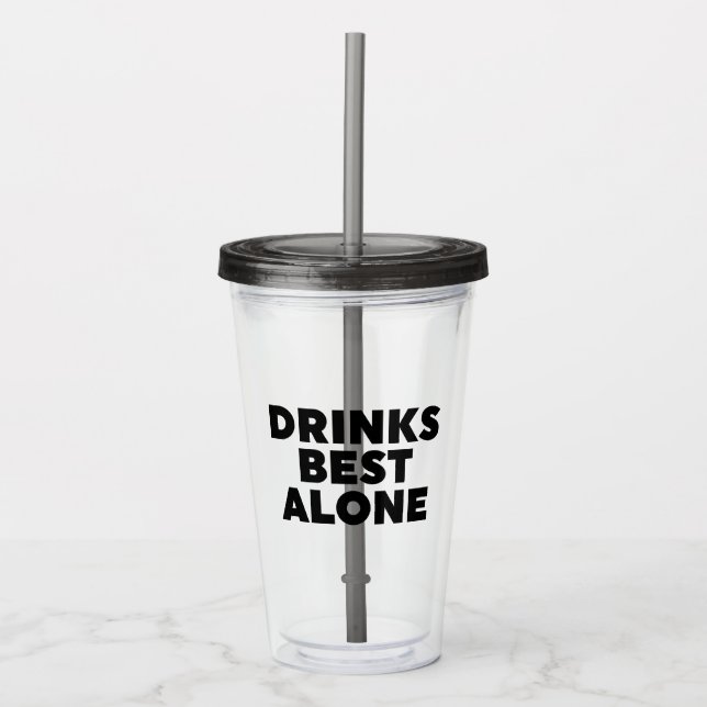 Drinks Best Alone Glass (Front)