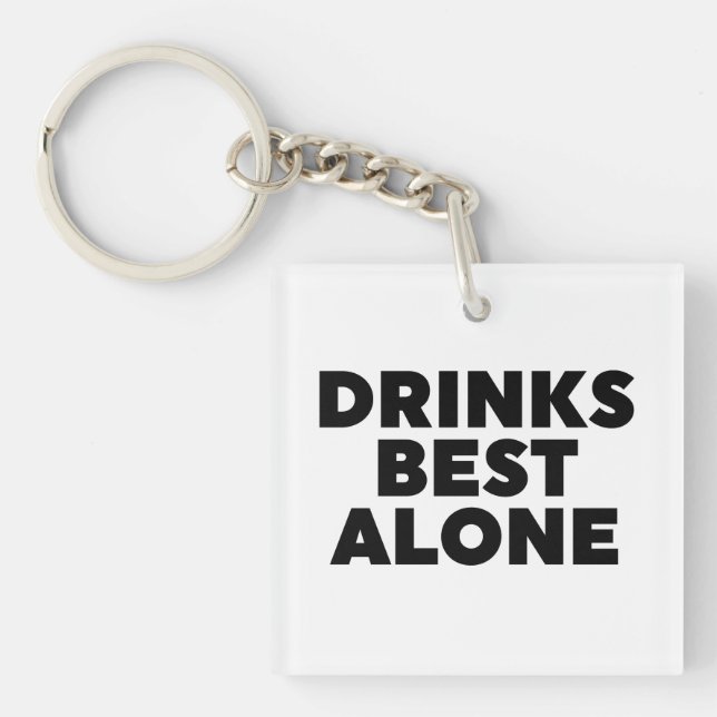 Drinks Best Alone Keychain (Front)