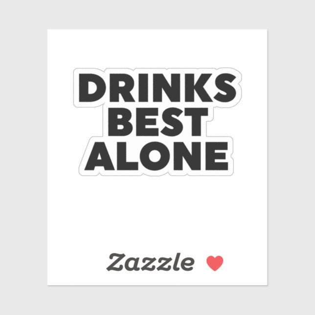 Drinks Best Alone Sticker (Sheet)