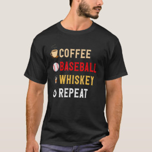 Drinks Lover Funny Coffee, Baseball, Whiskey Repea T-Shirt