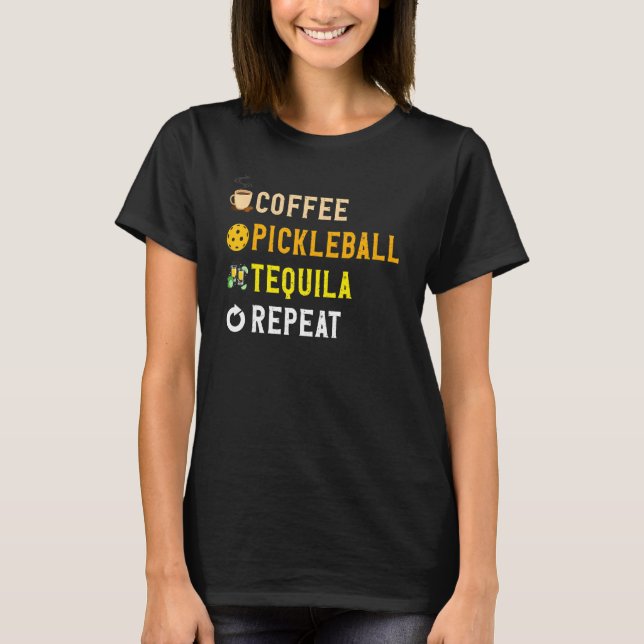 Drinks Lover Funny Coffee, Pickleball, Tequila Rep T-Shirt (Front)