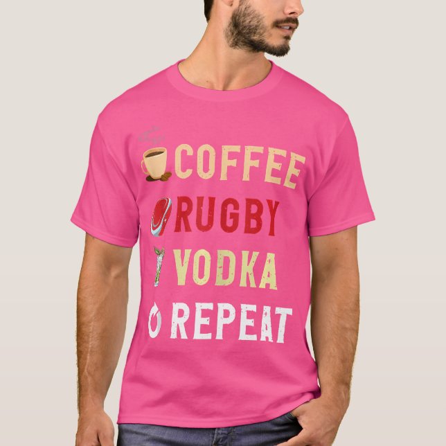 Drinks Lover Funny Coffee Rugby Vodka Repeat T-Shirt (Front)
