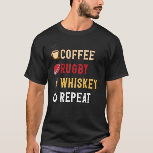 Drinks Lover Funny Coffee Rugby Whiskey Repeat N T_Shirt