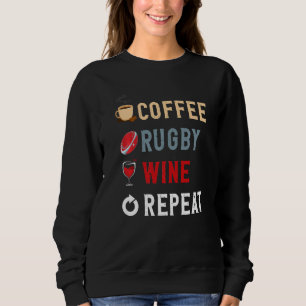 Drinks Lover Funny Coffee, Rugby , Wine Repeat Nov Sweatshirt