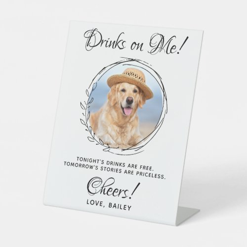 Drinks On Me Custom Photo Dog Bar Pet Wedding Pedestal Sign