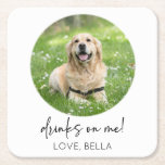 Drinks On Me! Custom Picture Dog Cat Pet Wedding Square Paper Coaster<br><div class="desc">These are Drinks On Me! Custom Picture Dog Cat Pet Wedding Paper Coasters!</div>