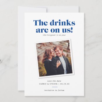 Drinks On Us Funny Wedding Save The Date by BanterandCharm at Zazzle