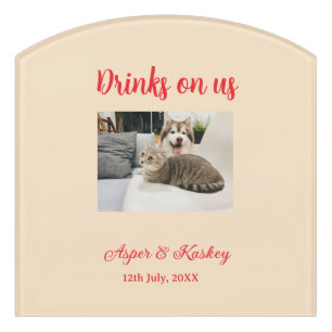 Drinks on us open bar pet photo wedding couple dat door sign