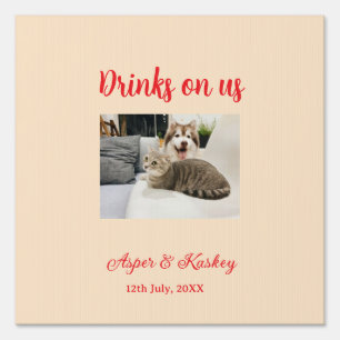 Drinks on us open bar pet photo wedding couple dat sign
