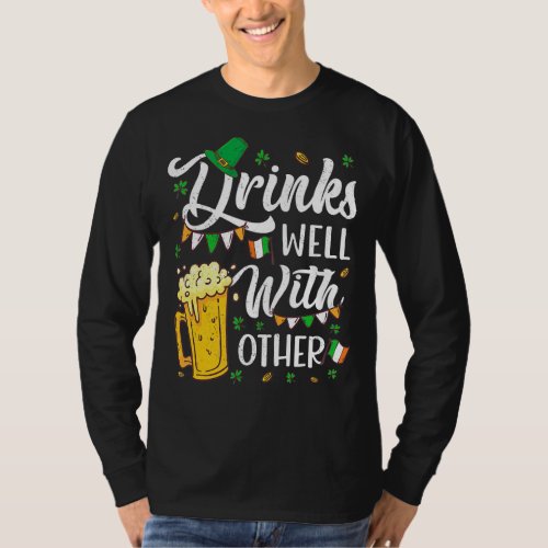 Drinks Well With Other Funny St Patricks Day Drink T_Shirt