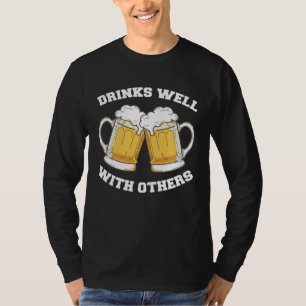 Drinks Well With Others Beer Drinking T-Shirt