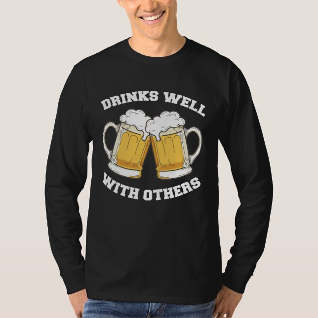 Drinks Well With Others Beer Drinking T-Shirt (Front)