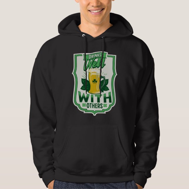Drinks Well With Others Beer Saint Patrick s Day D Hoodie (Front)