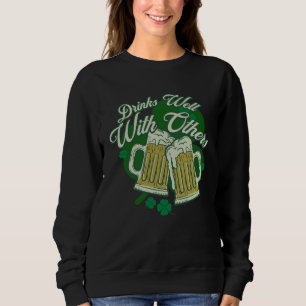 Drinks Well With Others Drunk Saint Patrick s Day Sweatshirt
