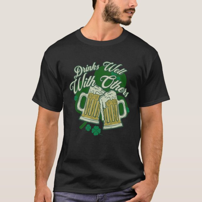 Drinks Well With Others Drunk Saint Patrick s Day  T-Shirt (Front)