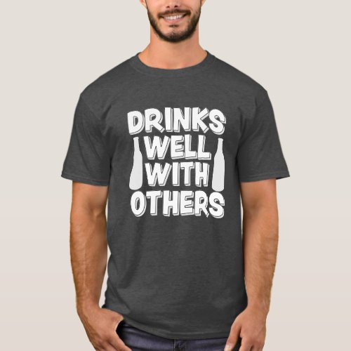 Drinks well with others funny beer shirt