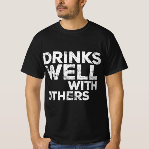 Drinks Well With Others Funny Drinking Gif  T_Shirt
