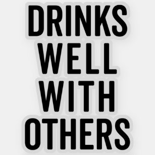 Drinks Well With Others Funny Quote Sticker