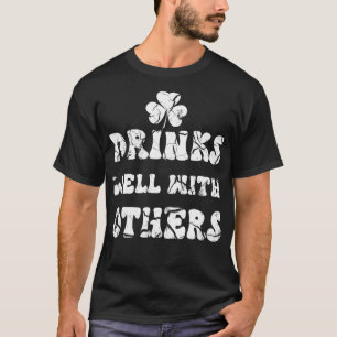 Drinks Well With Others Funny St Patricks Day drin T-Shirt