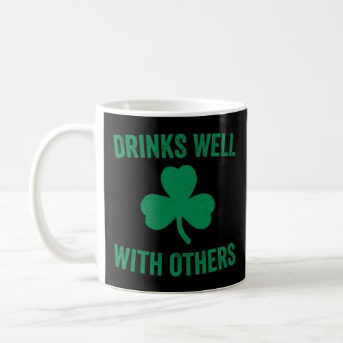 Drinks Well With Others Funny St Patricks Drinki Coffee Mug
