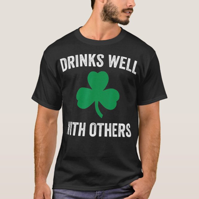 Drinks Well With Others Funny St Patricks Gift T-Shirt (Front)