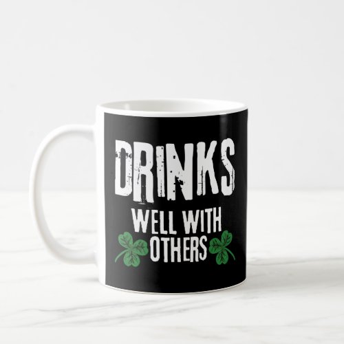 Drinks Well With Others Funny St Patricks Quotes  Coffee Mug