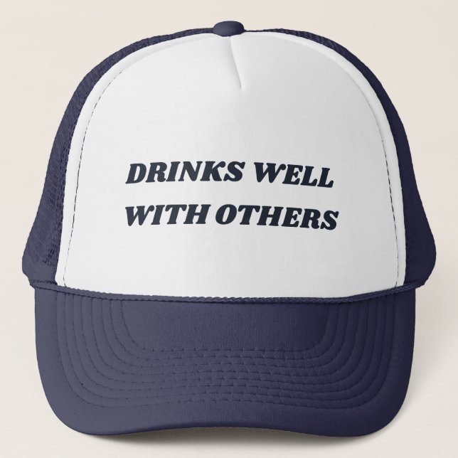 Drinks Well With Others Funny Trucker Hat (Front)