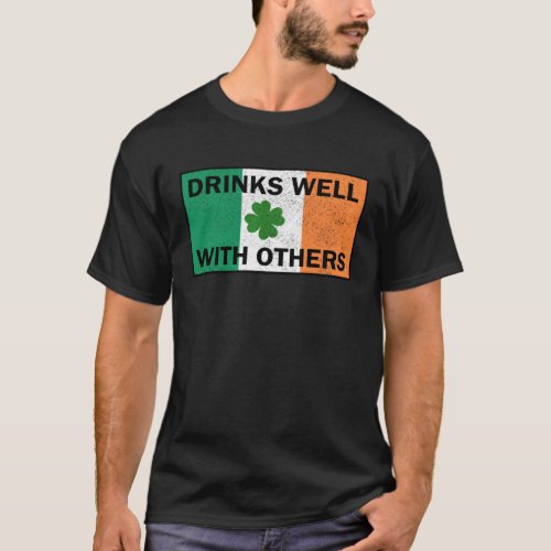 Drinks Well With Others Irish Flag St Patricks Day T_Shirt