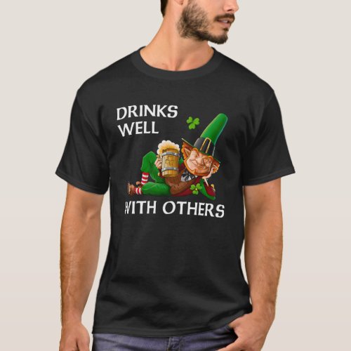 Drinks Well With Others Leprechaun Patrick s Day B T_Shirt