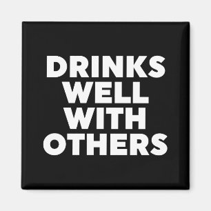 Drinks Well With Others Magnet