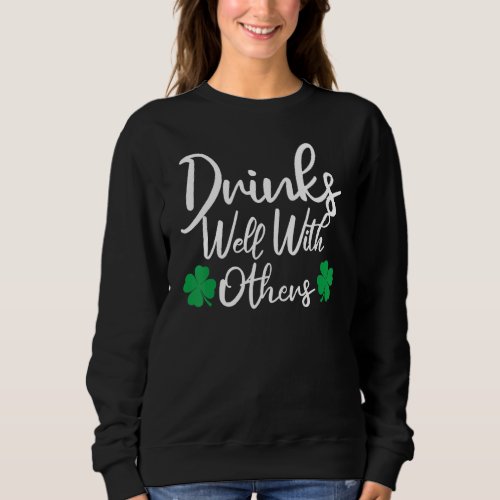 Drinks Well With Others Of Drinking Squad Funny St Sweatshirt