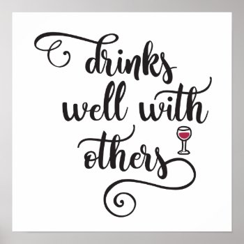 Drinks Well With Others Poster by charmingink at Zazzle