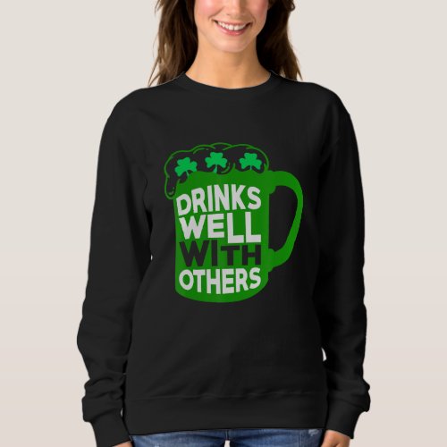 Drinks Well With Others Sarcastic Party Funny Drin Sweatshirt