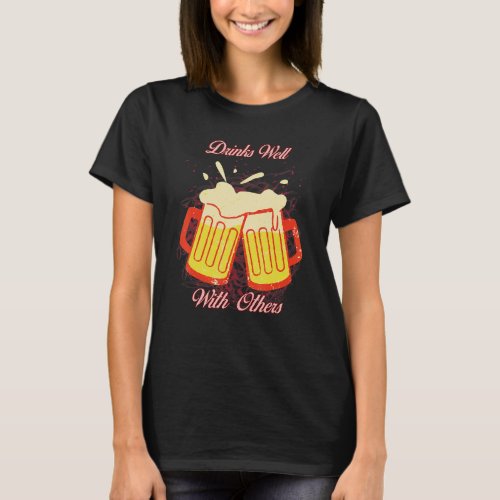 Drinks Well With Others Sarcastic T_Shirt