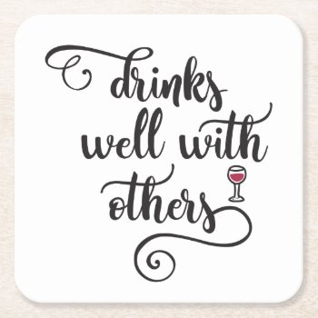 Drinks Well With Others Square Paper Coaster by charmingink at Zazzle