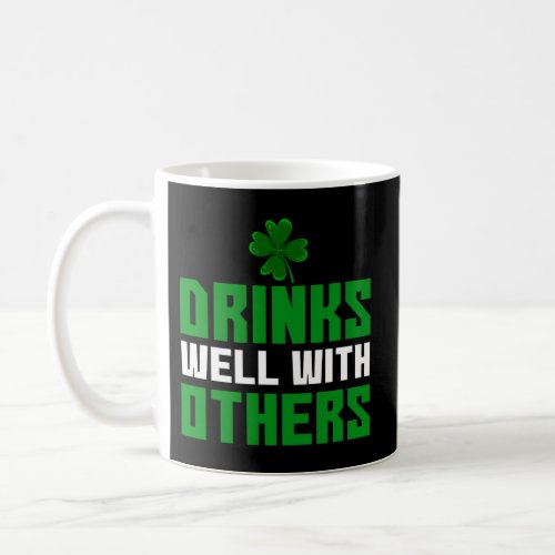 Drinks Well With Others St Patricks Day Coffee Mug