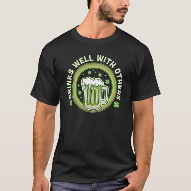 Drinks Well With Others St Patrick's Day Drinking  T-Shirt (Front)