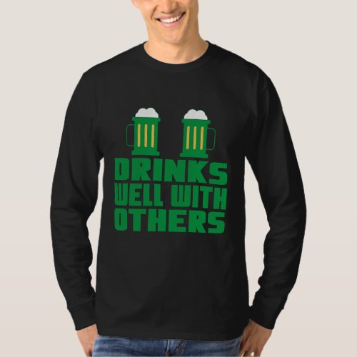 Drinks Well With Others  St Patricks Day Drinking  T_Shirt