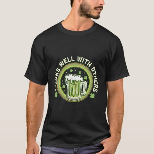 Drinks Well With Others St PatrickS Day Drinking  T_Shirt