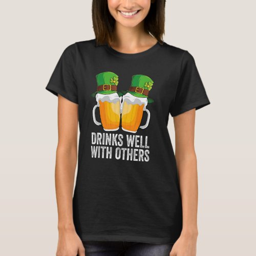 Drinks Well With Others St Patricks Day Drunk Be T_Shirt