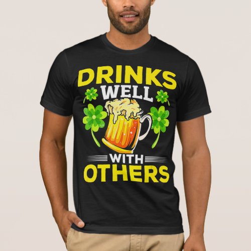 Drinks Well With Others St Patricks Day Drunk T_Shirt