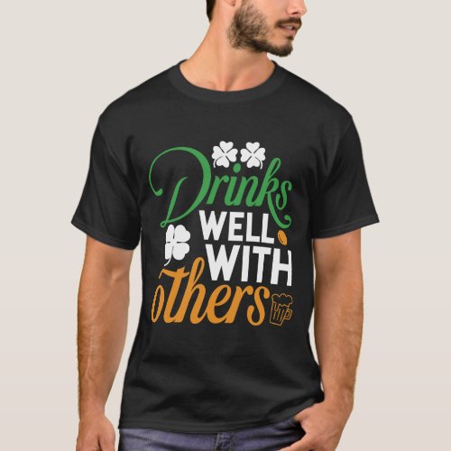 Drinks Well With Others St Patricks Day Drunk T_Shirt