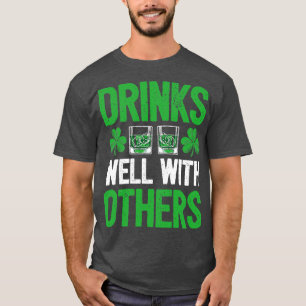 Drinks Well With Others St Patricks Day For Men Wo T-Shirt