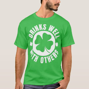Drinks well with Others St Patricks Day Funny St P T-Shirt