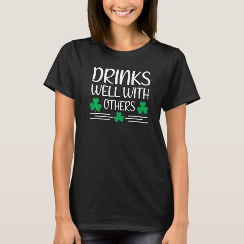 Drinks Well With Others St Patricks Day  Irish Par T_Shirt
