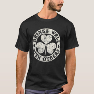 Drinks Well With Others St. Patrick's Day Lucky Sh T-Shirt