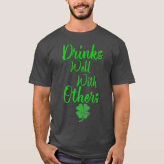 Drinks Well With Others  St Patricks Day T-Shirt