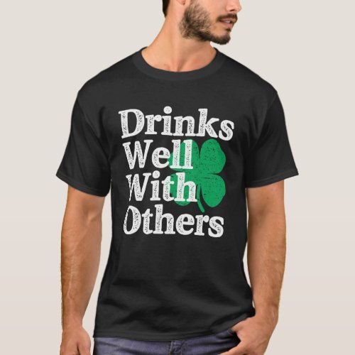 Drinks Well With Others St Patricks Day T_Shirt