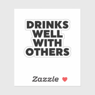 Drinks Well With Others Sticker
