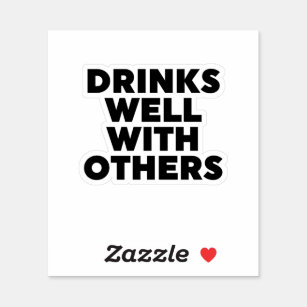 Drinks Well With Others Sticker